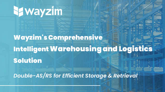 [Double-AS/RS for Efficient Storage & Retrieval] Coping with Changes Through Strategic Planning, Wayzim Promotes the New Development of Pharmaceutical